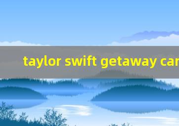 taylor swift getaway car歌词